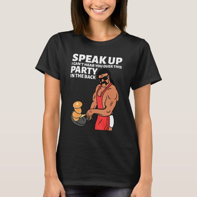 Camiseta Mullet Speak Up I Can't Hear You Over This Party I (Anverso)