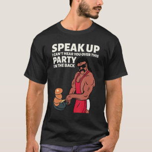 Camiseta Mullet Speak Up I Can't Hear You Over This Party I