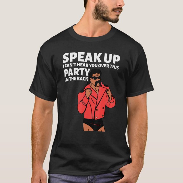 Camiseta Mullet Speak Up I Can't Hear You Over This Party I (Anverso)