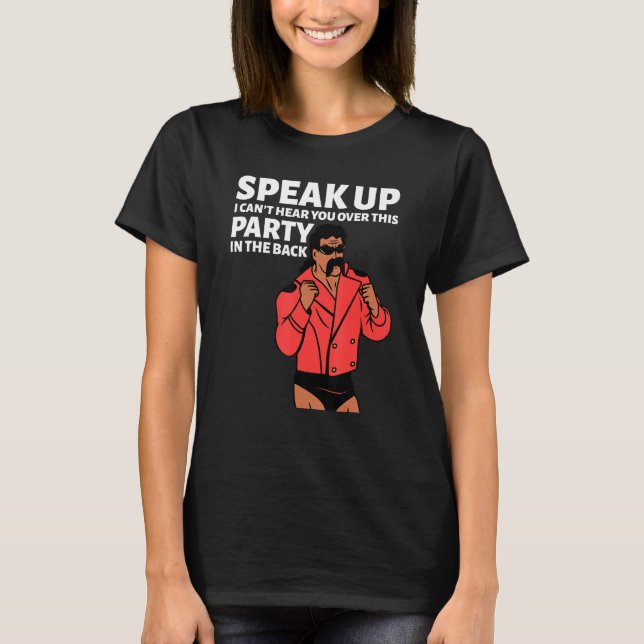 Camiseta Mullet Speak Up I Can't Hear You Over This Party I (Anverso)