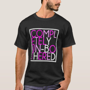 Camiseta Multicolor divertida sarcástica completamente sin