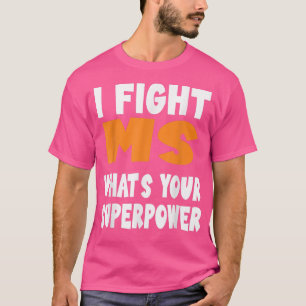Camiseta Multiple Sclerosis Awareness Fight MS Whats Your S