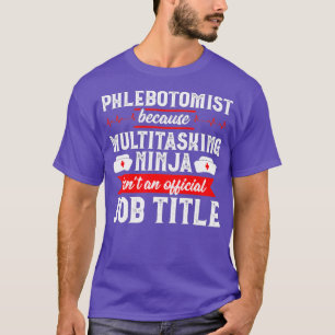 Camiseta Multitarea phlebotomist Ninja Phlebotomy Tech