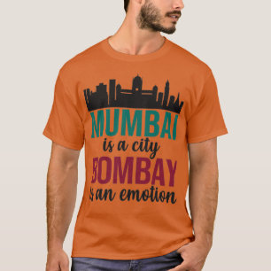 Camiseta Mumbai es una ciudad en Bombay es una Emoción en M