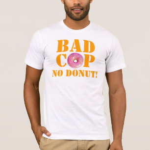 Camiseta ¡Mún poli ningún buñuelo! - La policía Humor