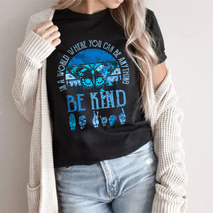 Camiseta Mundo Donde Puedes Ser Cualquier Cosa, Sé Amable