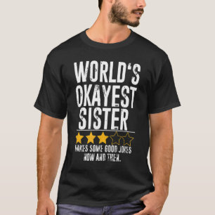 Camiseta Mundo Okayest Chiste de humor de la hermana Okest