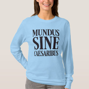 Camiseta Mundus Sine Caesaribus - Sin comillas latinas