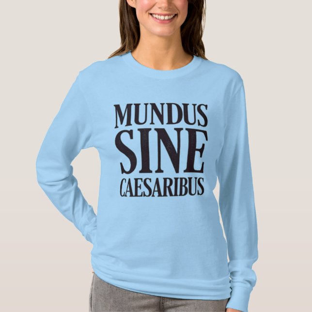 Camiseta Mundus Sine Caesaribus - Sin comillas latinas (Anverso)
