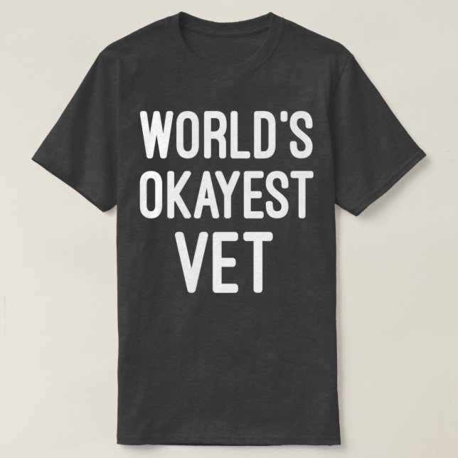 Camiseta munlds okayest vet Veterinarian Ill estar allí (Diseño del anverso)