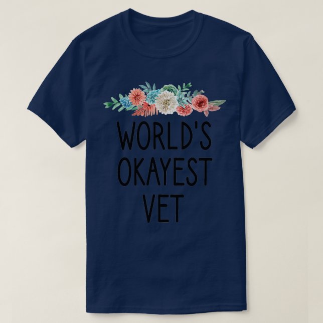 Camiseta munlds okayest vet Veterinarian Ill estar allí (Diseño del anverso)