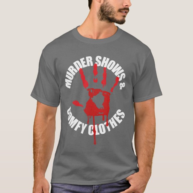 Camiseta Murder Shows And Comfy Clothes Funnyrue Crime funn (Anverso)