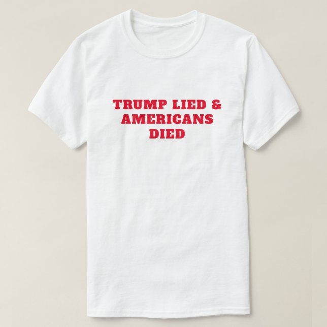 Camiseta Murieron los estadounidenses mentirosos de Trump (Diseño del anverso)