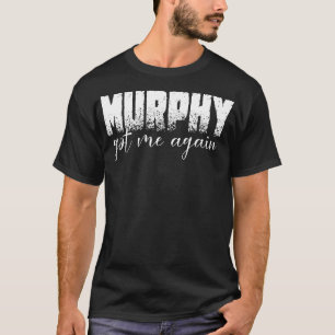 Camiseta murphy me hizo volver a la ley de murphys 1