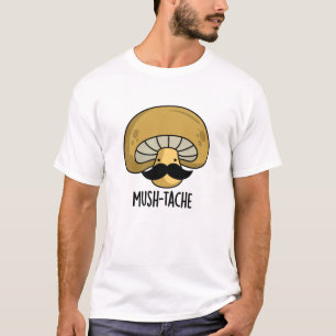 Camiseta Mush-tache Funny Moustach Mushroom Pun
