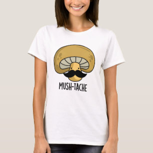 Camiseta Mush-tache Funny Moustach Mushroom Pun