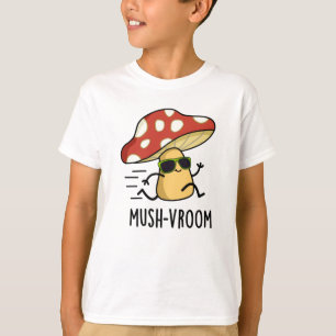 Camiseta Mush-vroom Funny Fast Mushroom Pun