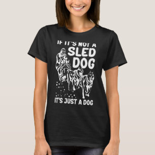 Camiseta Mushing Es un perro corpulento Alaska Mushing_1