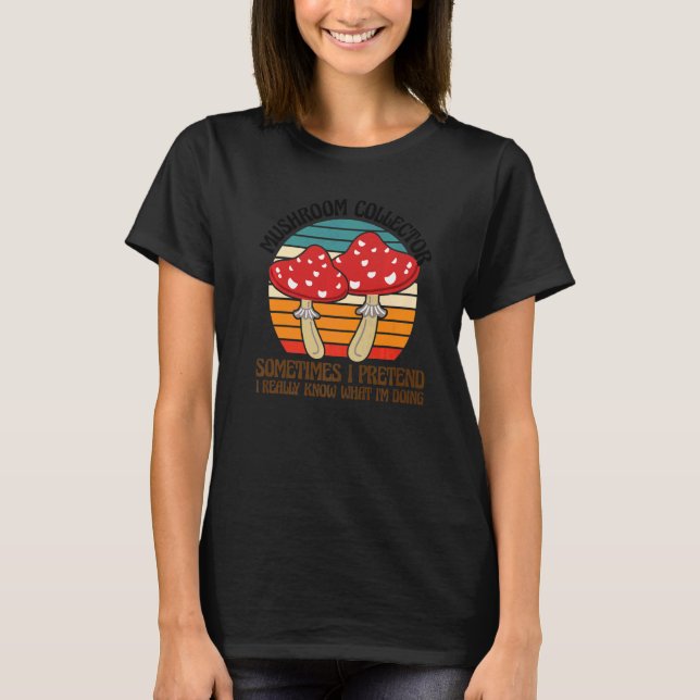Camiseta Mushroom Collector I'm doing Mushroom Hunting  1 (Anverso)