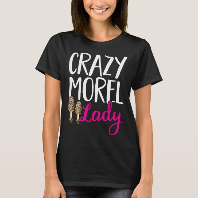 Camiseta Mushroom Hunting Crazy Morel Lady Foraging (Anverso)