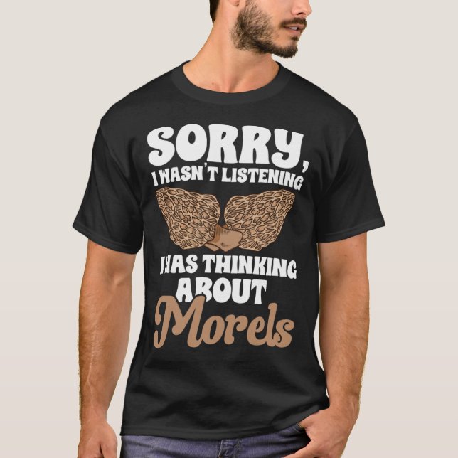 Camiseta Mushroom Hunting I Was Thinking About Morels Forag (Anverso)