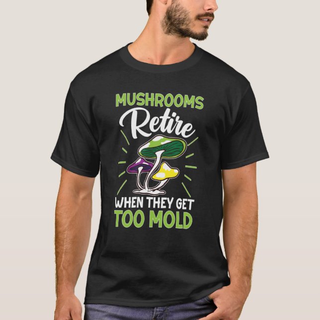 Camiseta Mushroom Hunting Mushrooms Retire When They Get To (Anverso)