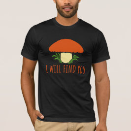 Camiseta Mushroom I Will Find You Funny Humor Quote