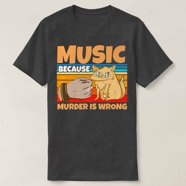 Camiseta Music because murder is wrong cats  (Diseño del anverso)