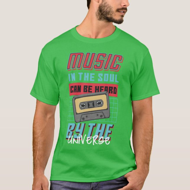Camiseta Music in the soul can be heard by the Universe (Anverso)