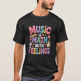 Camiseta Music is Math with Feelings, Mathematics Teacher T