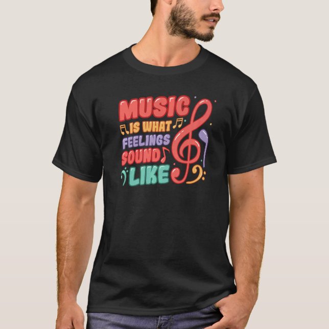 Camiseta Music Is What Feelings Sound Like Music (Anverso)