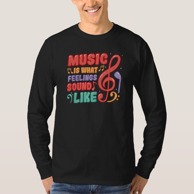Camiseta Music Is What Feelings Sound Like Music (Anverso)