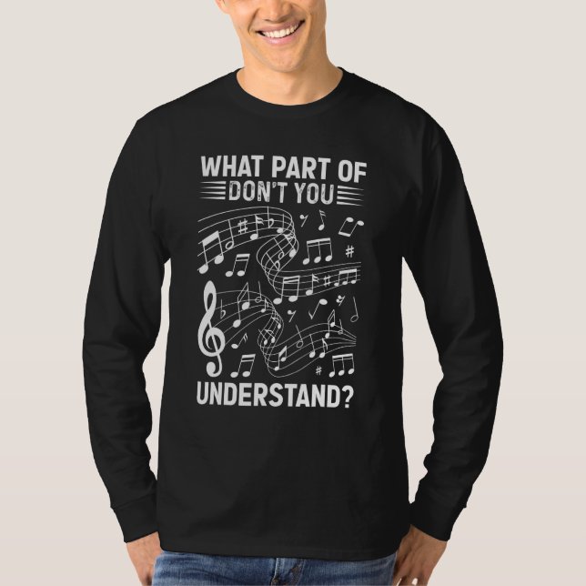 Camiseta Music Notes Musician What Part Of Don't You Unders (Anverso)