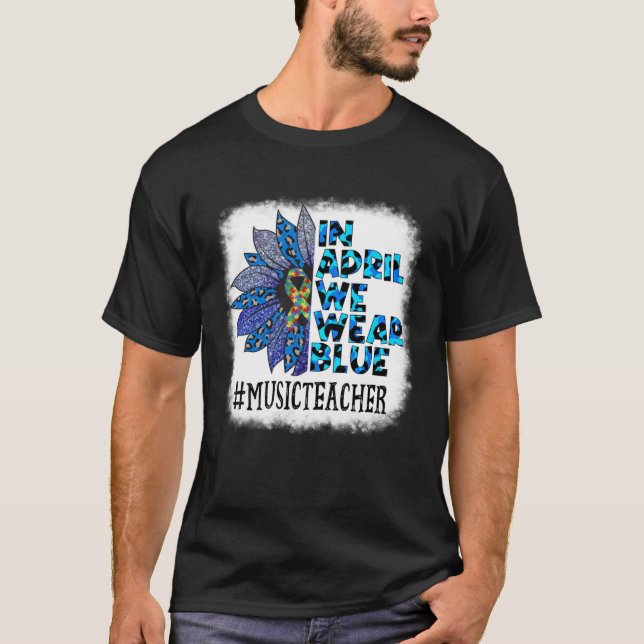Camiseta Music Teacher In April We Wear Blue Autism Awarene (Anverso)