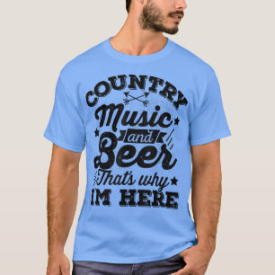 Camiseta Música country y cerveza por eso estoy aquí gracio