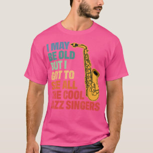 Camiseta Música De Jazz Que Puedo Ser Viejo Ver A Todos Los