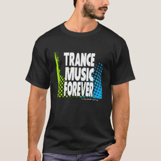 Camiseta Música del trance para siempre