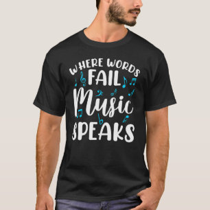 Camiseta Música donde las palabras fallan, música habla mús