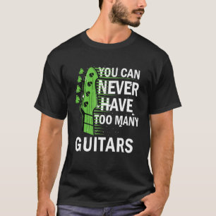 Camiseta Música Guitariana: Nunca Se Puede Tener Demasiadas