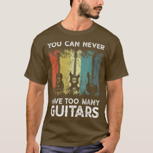Camiseta Música Guitariana: Nunca Se Puede Tener Demasiadas