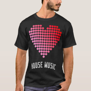 Camiseta Música House Amor Dj House Soulful Deep House Tech