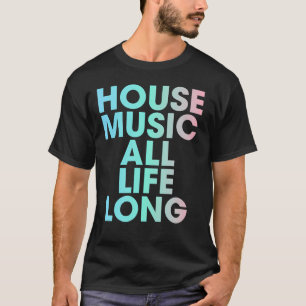 Camiseta Música House Toda La Vida EDM