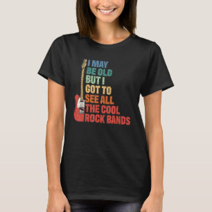 Camiseta Música Rock Puedo Ser Vieja Pero Tengo Que Ver Tod