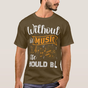 Camiseta Musician Music Notes - Without Music Life Would Be
