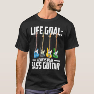 Camiseta Músico Bass Player Life Goal Juego Siempre A Bass