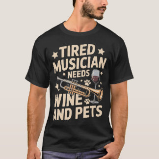 Camiseta Músico Cansado Necesita Vino Y Mascotas Divertido