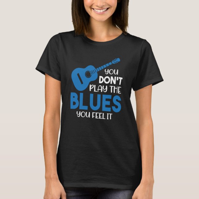 Camiseta Músico de Blues que no tocas el Blues que sientes  (Anverso)