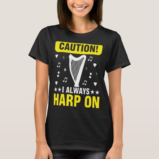 Camiseta Musico Harpist Harp Player Precaución Yo Siempre D (Anverso)