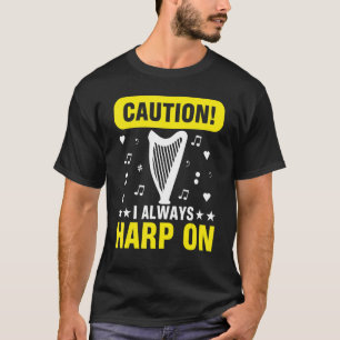 Camiseta Musico Harpist Harp Player Precaución Yo Siempre D