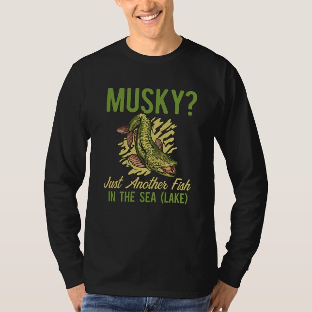 Camiseta Musky Fishing Just Another Fish in the Sea Lake (Anverso)
